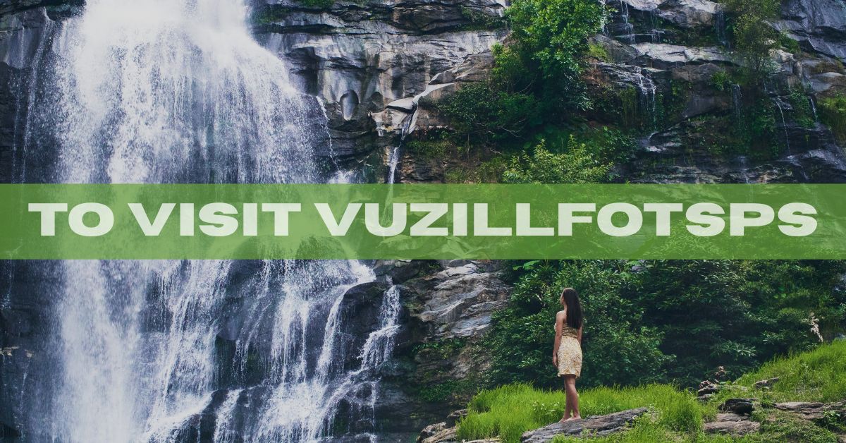 to visit vuzillfotsps